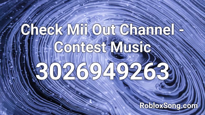 Check Mii Out Channel - Contest Music Roblox ID