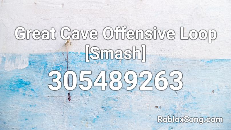 Great Cave Offensive Loop [Smash] Roblox ID