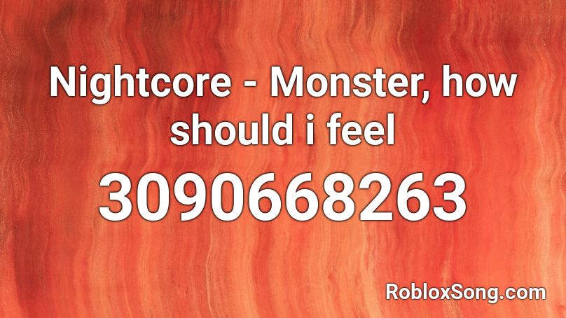 Nightcore Monster How Should I Feel Roblox Id Roblox Music Codes - roblox i feel like a monster