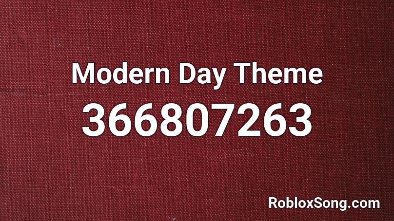 Modern Day Theme Roblox ID