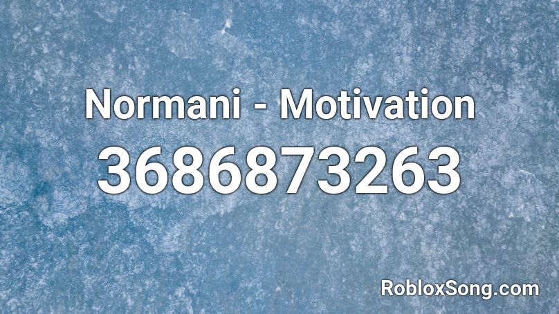 Normani - Motivation Roblox ID