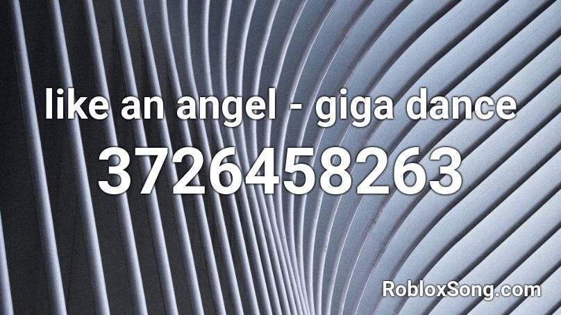 like an angel - giga dance Roblox ID