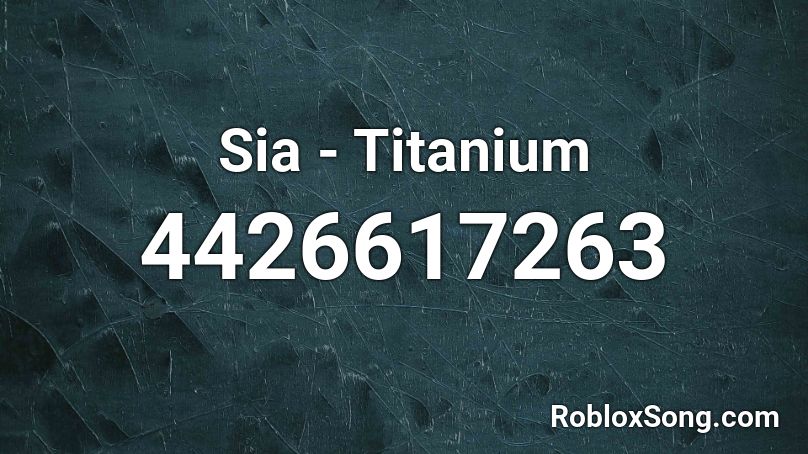 Sia Titanium Roblox Id Roblox Music Codes - titanium roblox id 2021