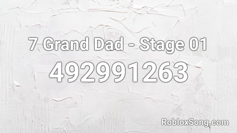 7 Grand Dad - Stage 01 Roblox ID