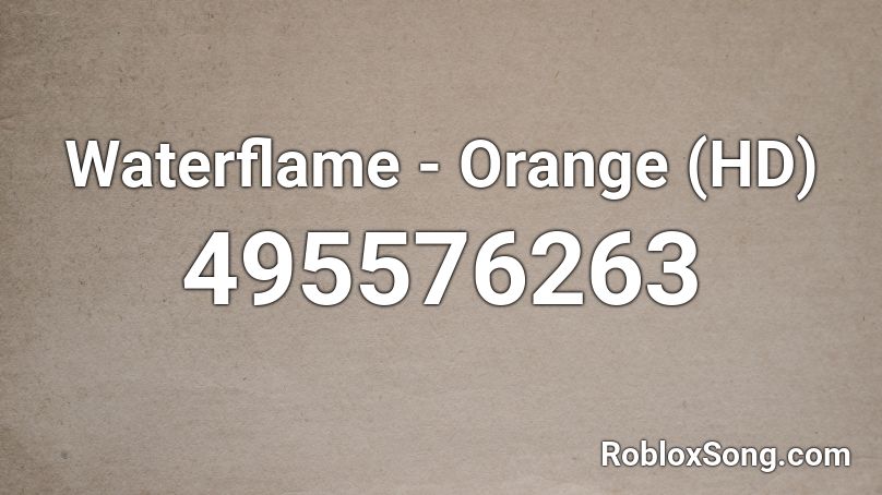 Waterflame - Orange (HD) Roblox ID