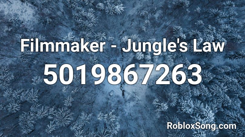 Filmmaker - Jungle's Law Roblox ID