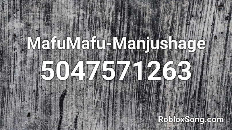 MafuMafu-Manjushage Roblox ID