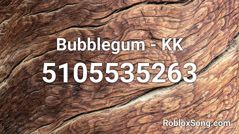 Bubblegum - KK Roblox ID