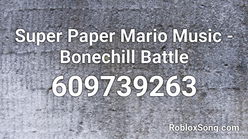 Super Paper Mario Music - Bonechill Battle Roblox ID