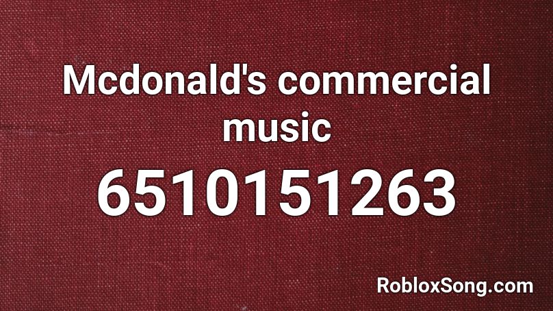 Mcdonald's commercial music Roblox ID