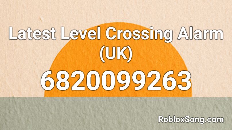 Latest Level Crossing Alarm (UK) Roblox ID