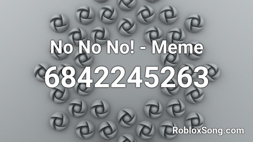 No No No! - Meme Roblox ID