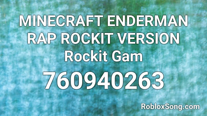 Minecraft Enderman Rap Rockit Version Rockit Gam Roblox Id Roblox Music Codes - enderman rap roblox song code