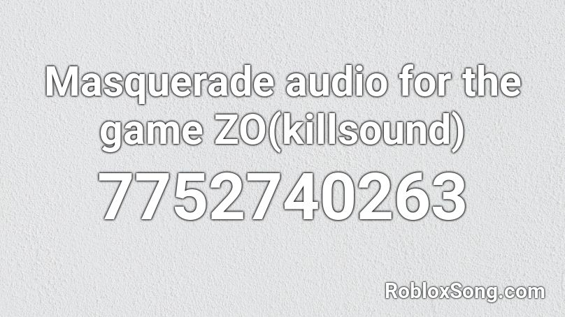 Masquerade audio for the game ZO(killsound) Roblox ID