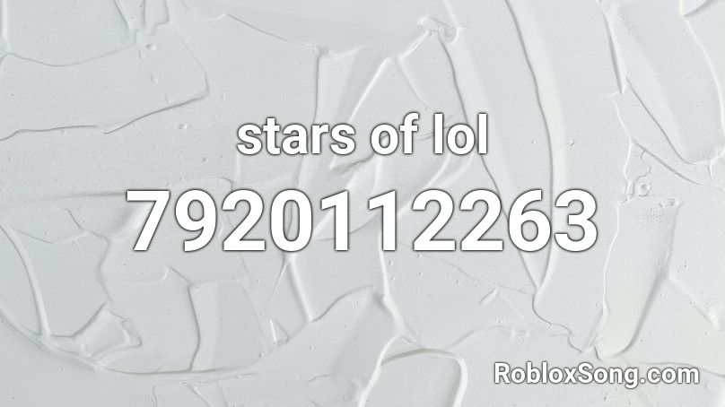 stars of lol Roblox ID