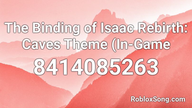The Binding of Isaac Rebirth: Caves Theme (In-Game Roblox ID