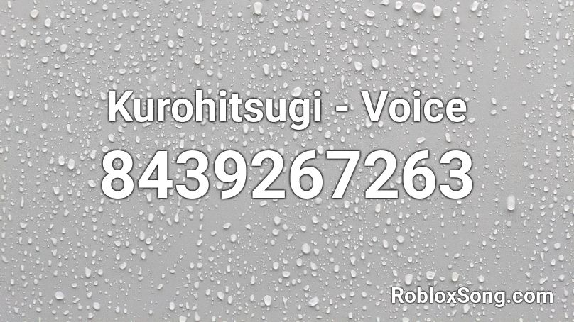 Kurohitsugi - Voice Roblox ID