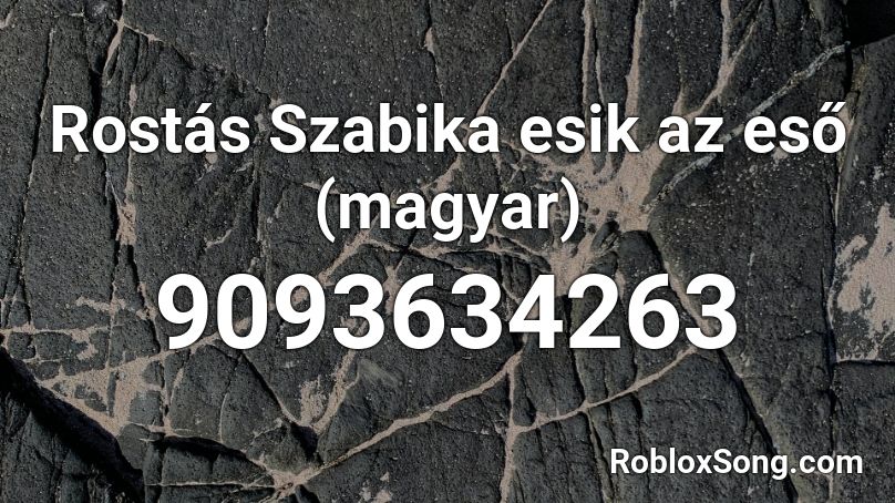 Rostás Szabika esik az eső (magyar) Roblox ID