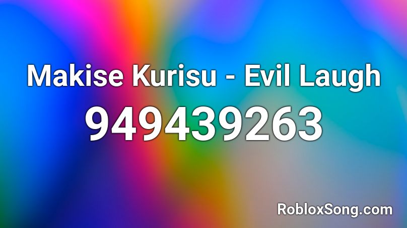 Makise Kurisu - Evil Laugh Roblox ID