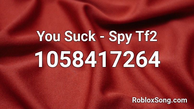 You Suck - Spy Tf2 Roblox ID