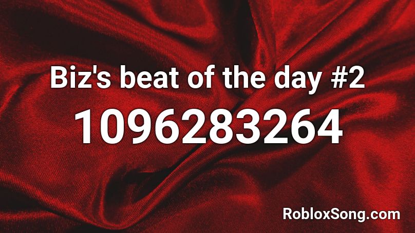 Biz's beat of the day #2 Roblox ID
