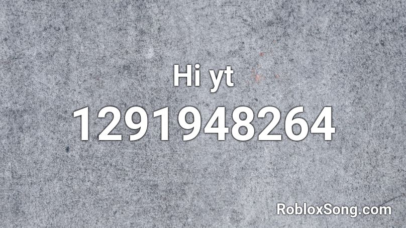 Hi yt Roblox ID