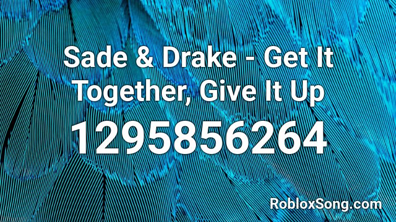 Sade & Drake - Get It Together, Give It Up Roblox ID
