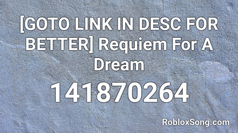 [GOTO LINK IN DESC FOR BETTER] Requiem For A Dream Roblox ID