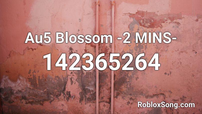 Au5 Blossom -2 MINS- Roblox ID