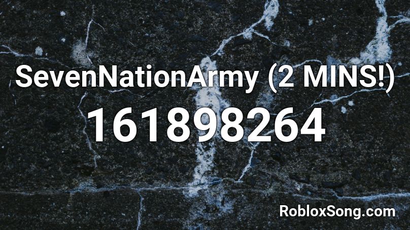SevenNationArmy (2 MINS!) Roblox ID