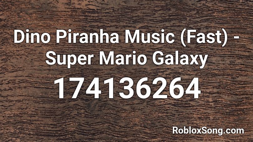 Dino Piranha Music (Fast) - Super Mario Galaxy Roblox ID