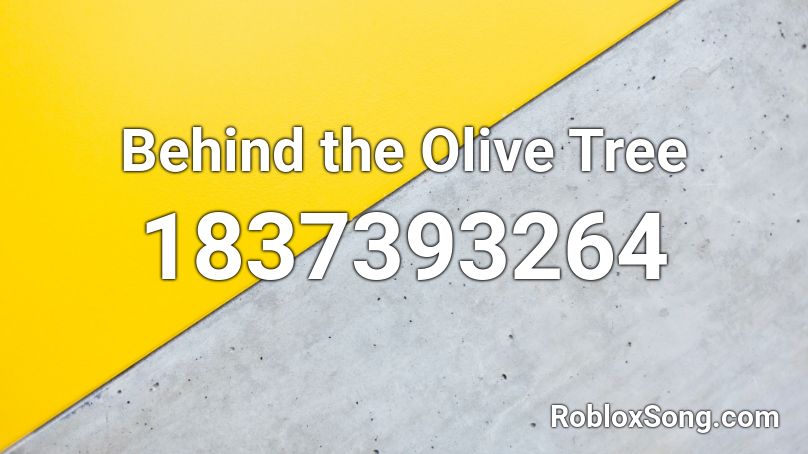 Behind the Olive Tree Roblox ID