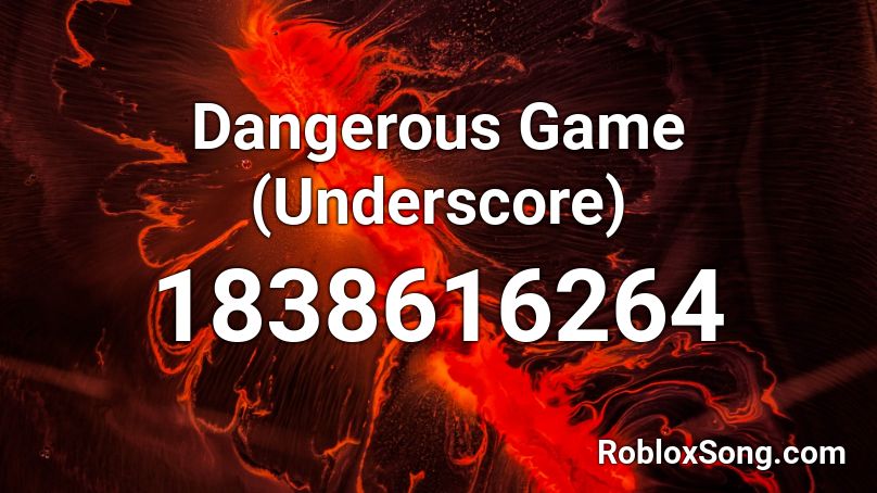 Dangerous Game (Underscore) Roblox ID