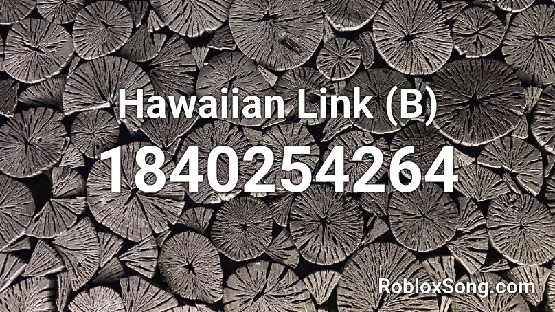 Hawaiian Link (B) Roblox ID