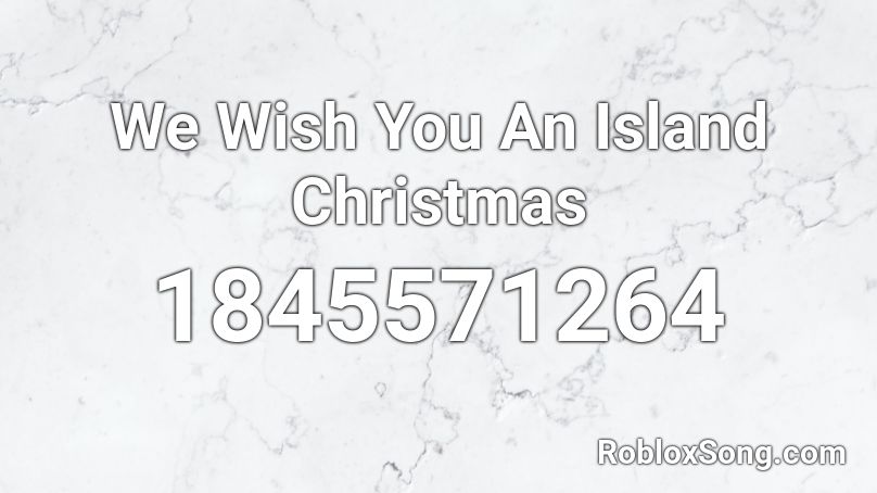 We Wish You An Island Christmas Roblox ID