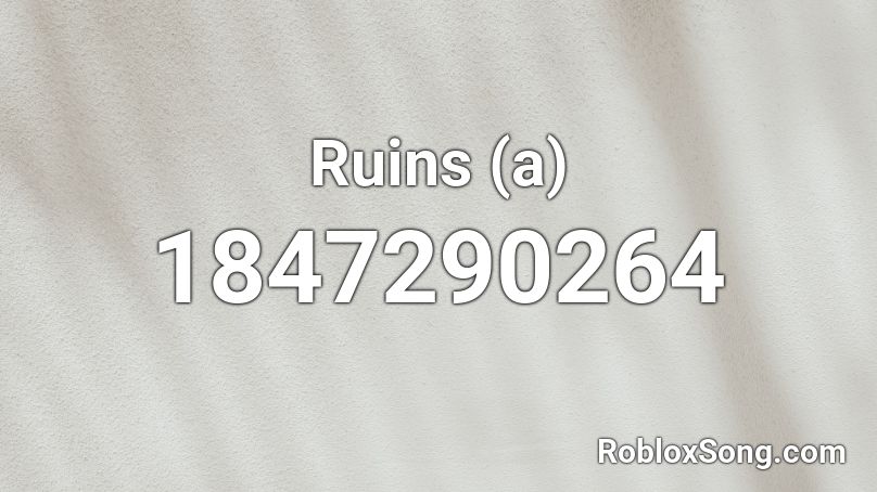 Ruins (a) Roblox ID