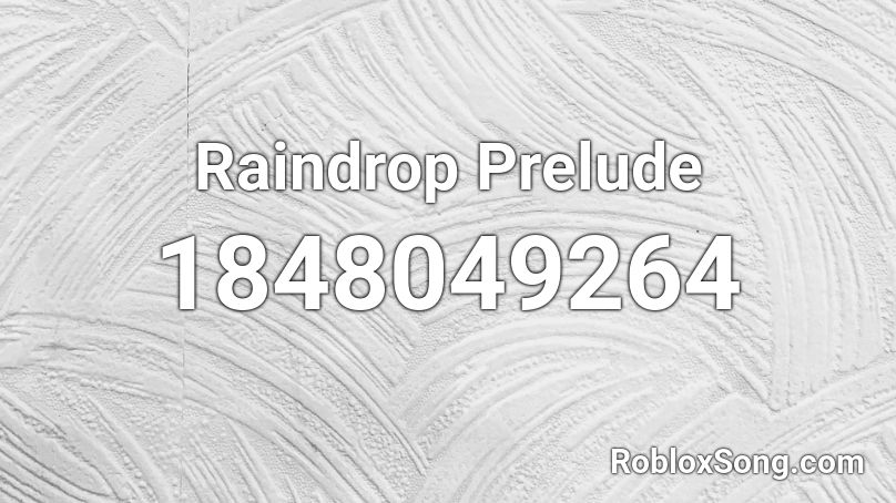 Raindrop Prelude Roblox ID