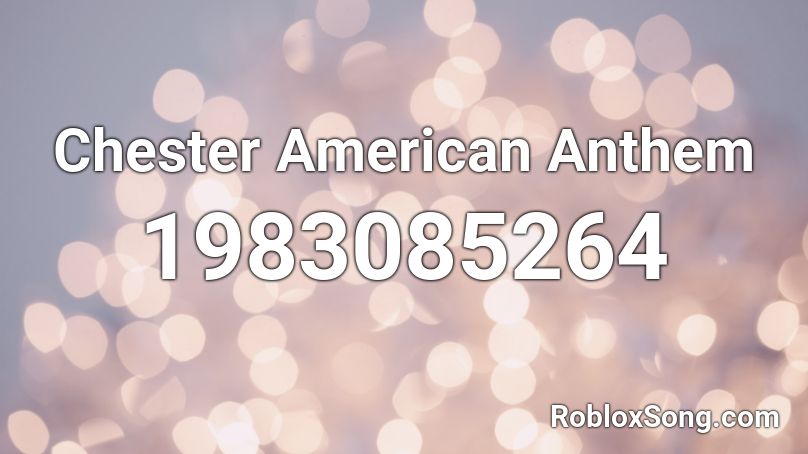 Chester American Anthem Roblox ID