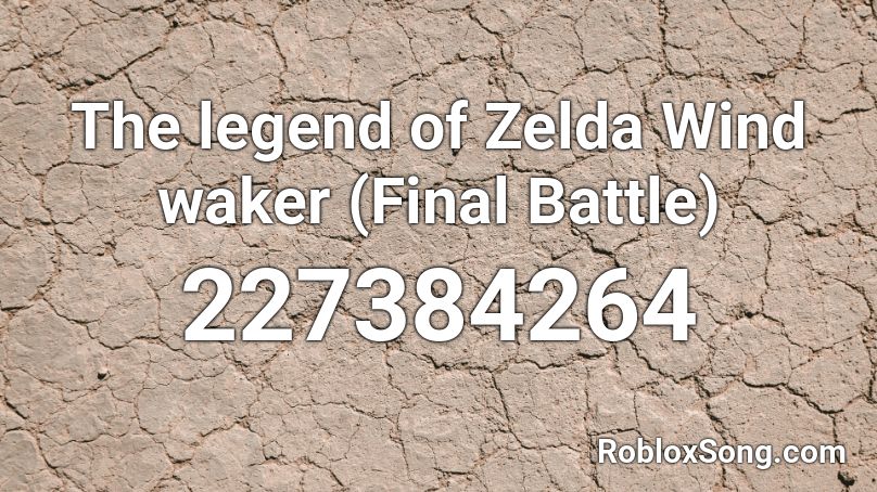 The legend of Zelda Wind waker (Final Battle)  Roblox ID