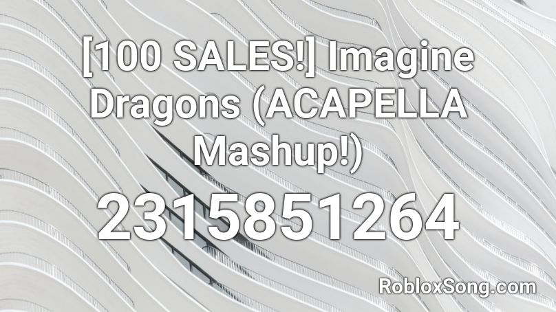 [100 SALES!] Imagine Dragons (ACAPELLA Mashup!) Roblox ID