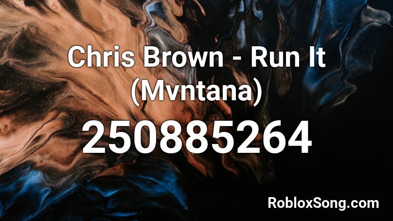 Chris Brown - Run It (Mvntana) Roblox ID