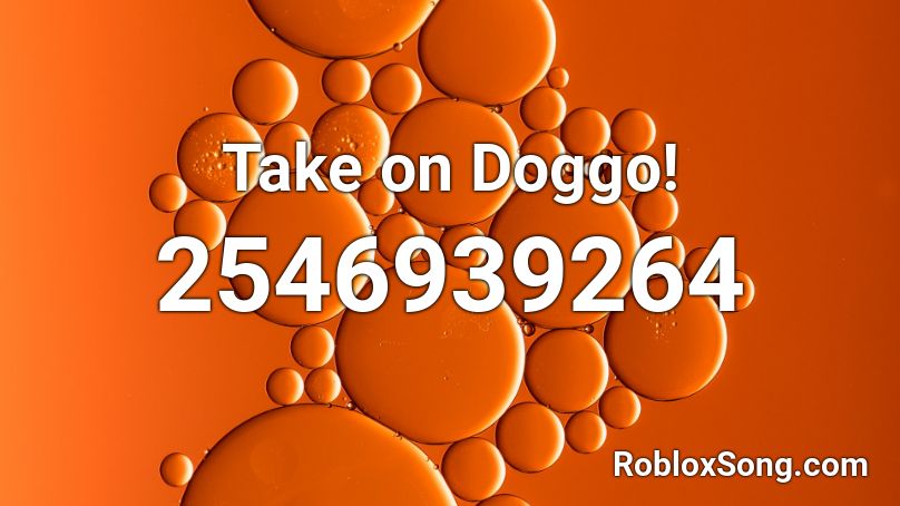 Take on Doggo! Roblox ID