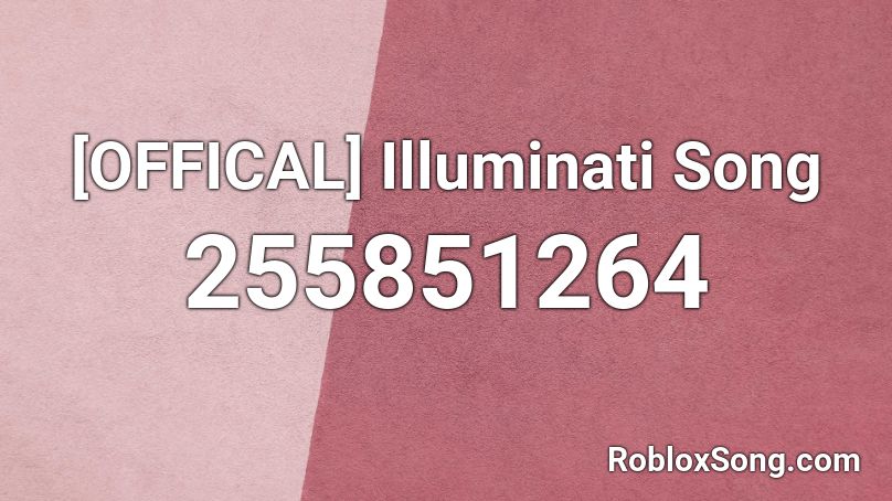 [OFFICAL] Illuminati Song Roblox ID