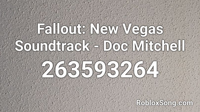 Fallout New Vegas Soundtrack Doc Mitchell Roblox Id Roblox Music Codes - codes of roblox doc