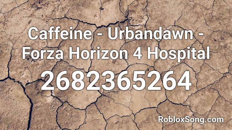 Caffeine - Urbandawn - Forza Horizon 4 Hospital Roblox ID