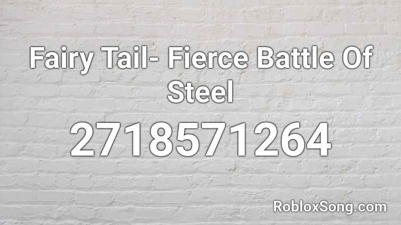 Fairy Tail- Fierce Battle Of Steel Roblox ID