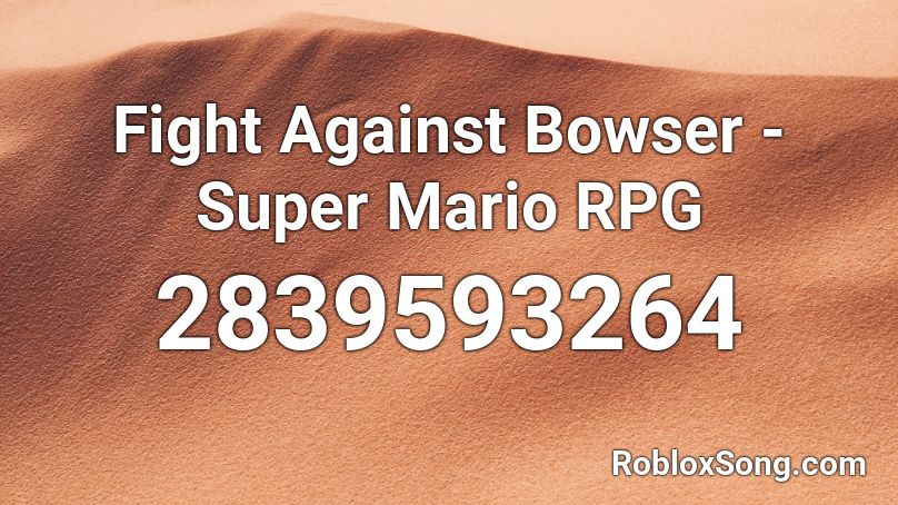 Fight Against Bowser Super Mario Rpg Roblox Id Roblox Music Codes - roblox super mario rpg