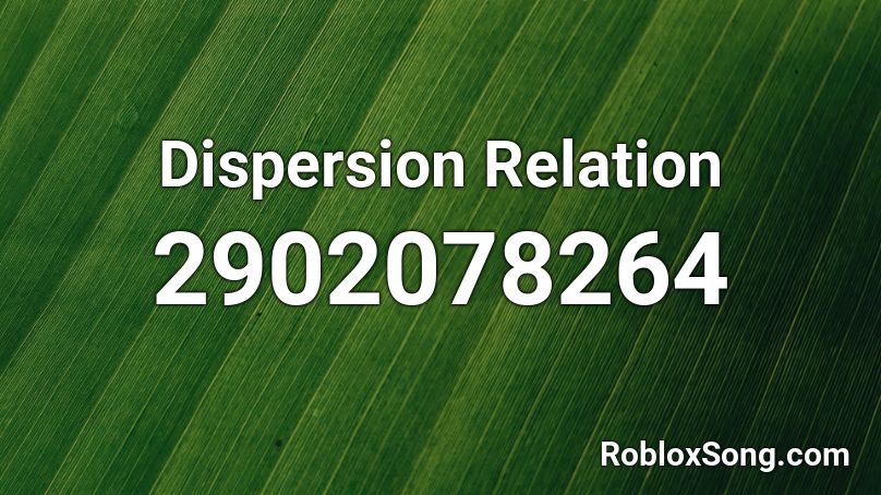 Dispersion Relation Roblox ID