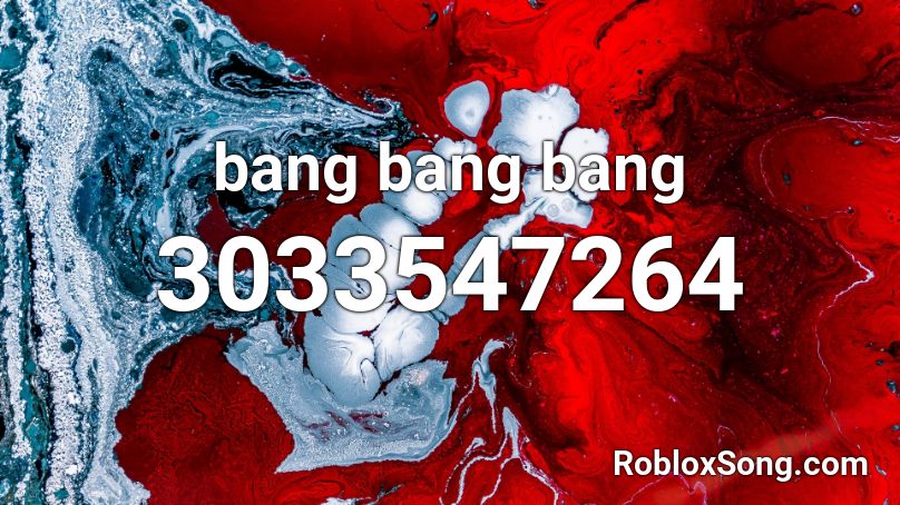 bang bang bang Roblox ID