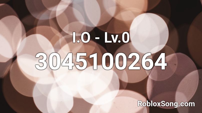 I.O - Lv.0 Roblox ID